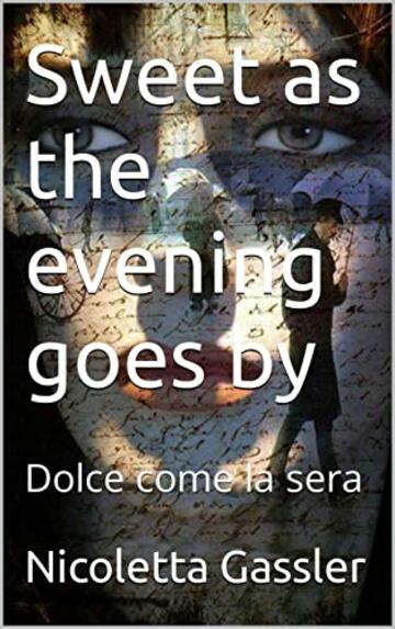 Sweet as the evening goes by : Dolce come la sera Sweet as the evening goes by : Dolce come la sera